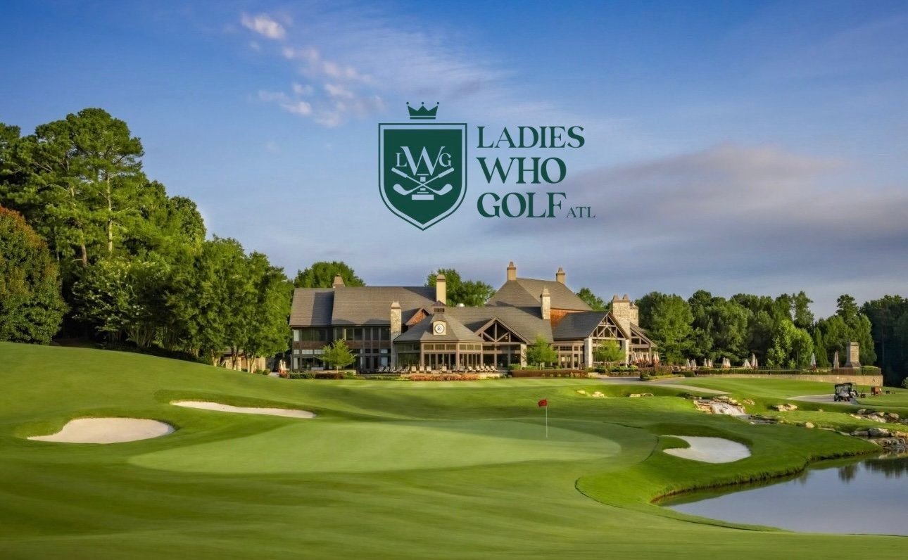 Atlanta Golf Session Saturday, November 16th 11:00 a.m. Ladies Who Golf Session
